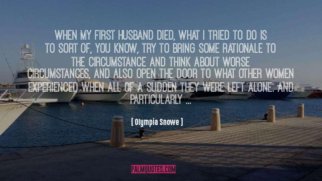 Olympia Snowe Quotes: When my first husband died,