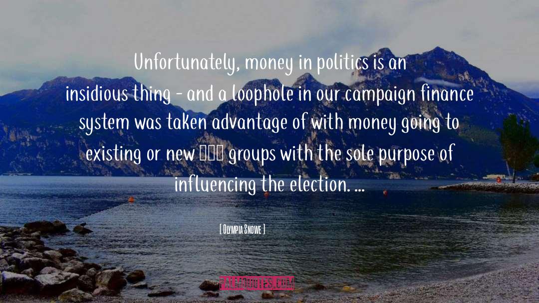 Olympia Snowe Quotes: Unfortunately, money in politics is