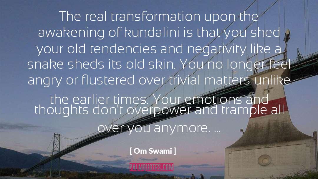 Om Swami Quotes: The real transformation upon the