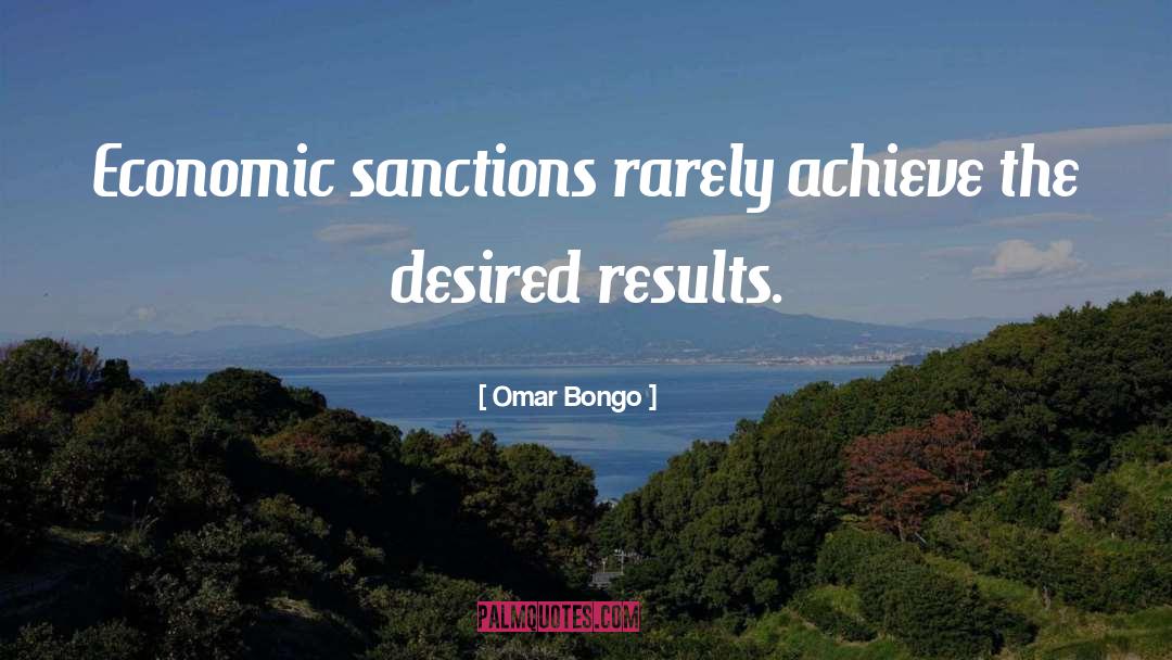 Omar Bongo Quotes: Economic sanctions rarely achieve the