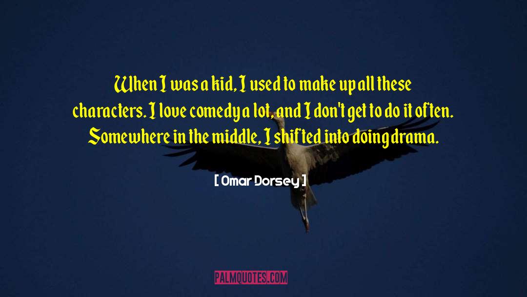 Omar Dorsey Quotes: When I was a kid,