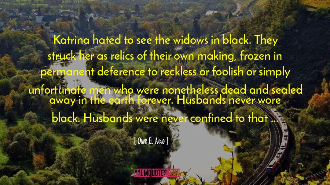 Omar El Akkad Quotes: Katrina hated to see the