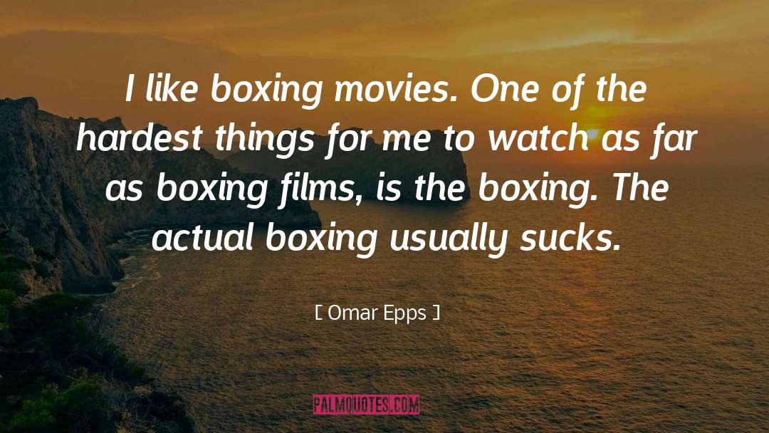 Omar Epps Quotes: I like boxing movies. One