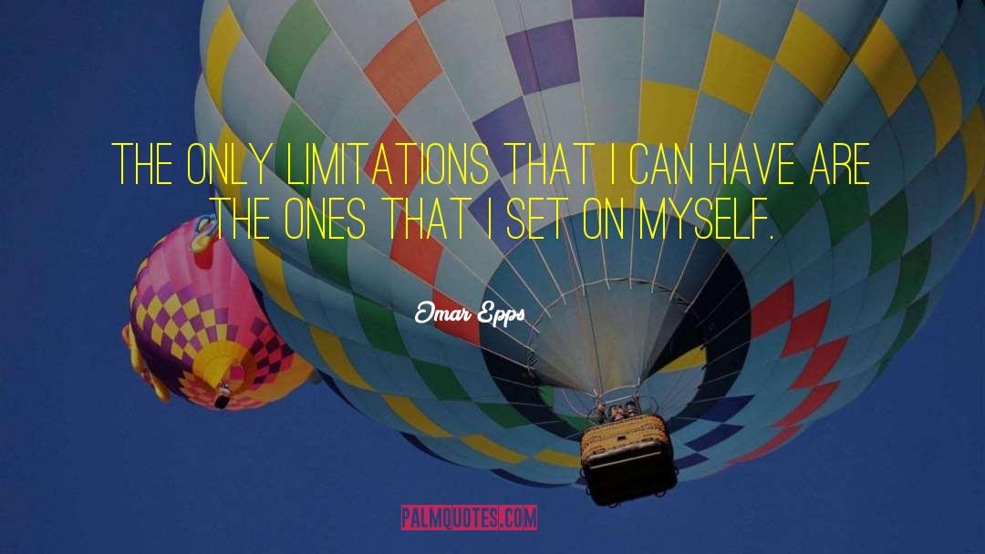 Omar Epps Quotes: The only limitations that I