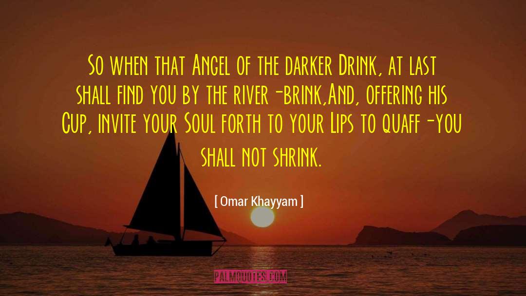 Omar Khayyam Quotes: So when that Angel of