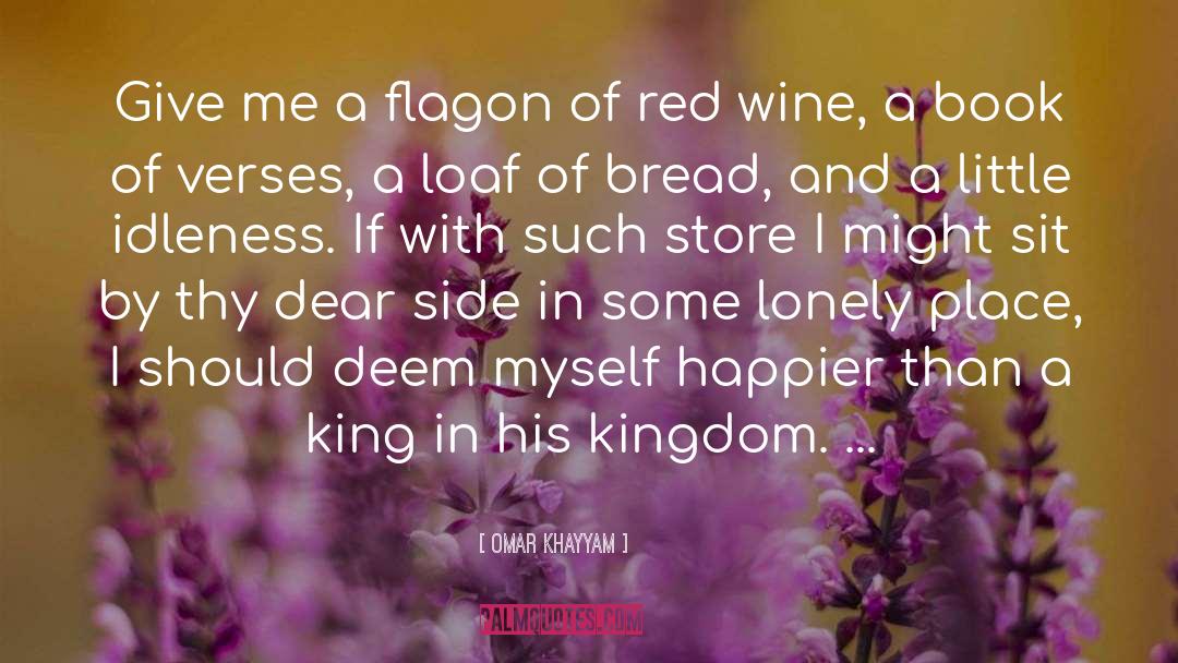 Omar Khayyam Quotes: Give me a flagon of