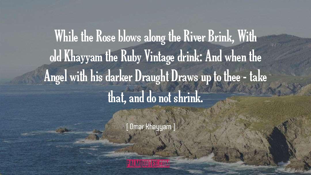 Omar Khayyam Quotes: While the Rose blows along