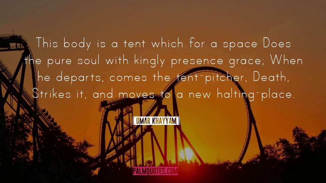 Omar Khayyam Quotes: This body is a tent