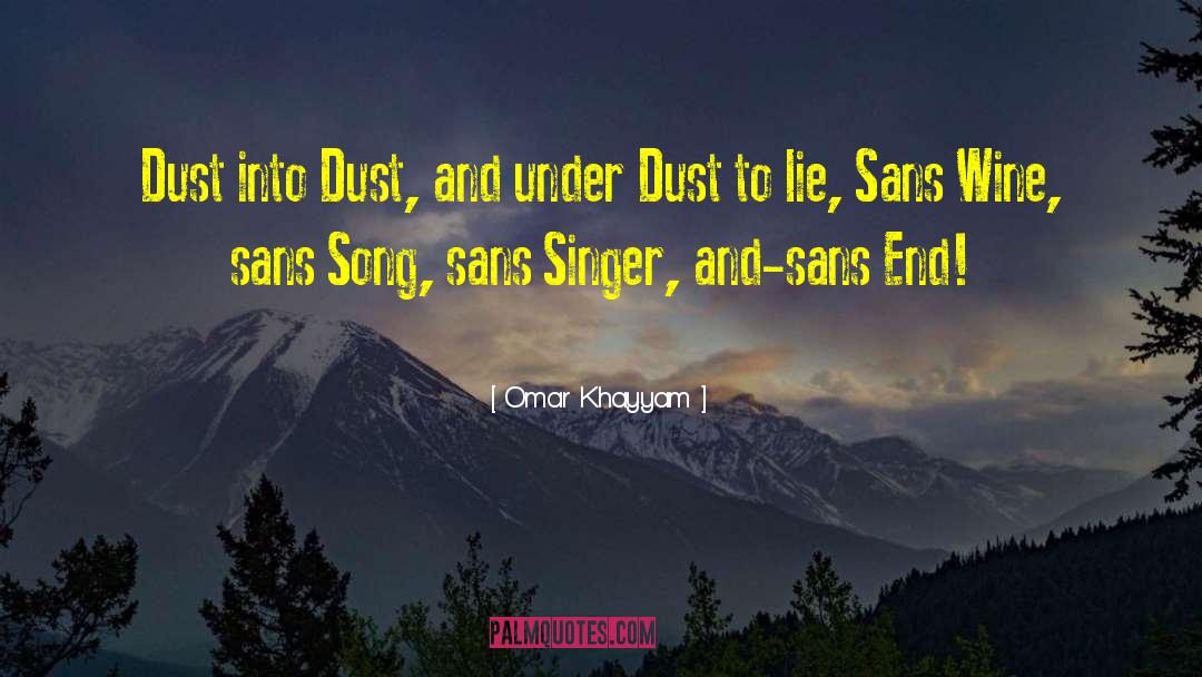 Omar Khayyam Quotes: Dust into Dust, and under