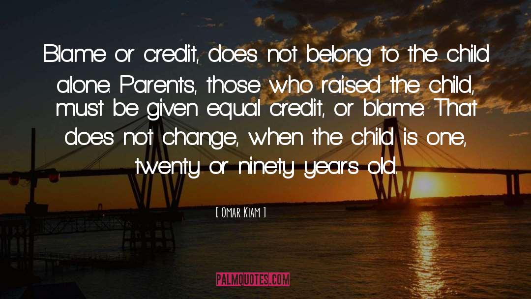 Omar Kiam Quotes: Blame or credit, does not