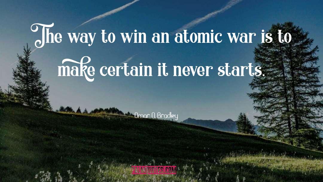 Omar N. Bradley Quotes: The way to win an