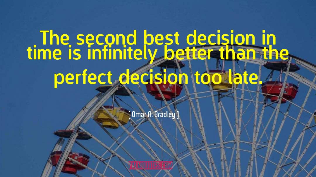 Omar N. Bradley Quotes: The second best decision in