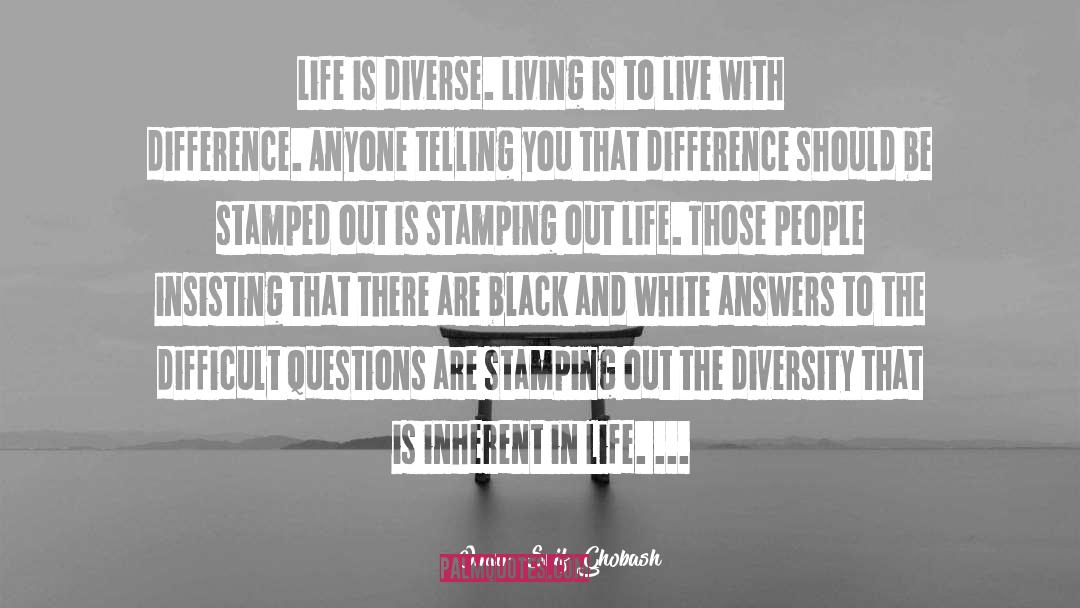 Omar Saif Ghobash Quotes: Life is diverse. Living is