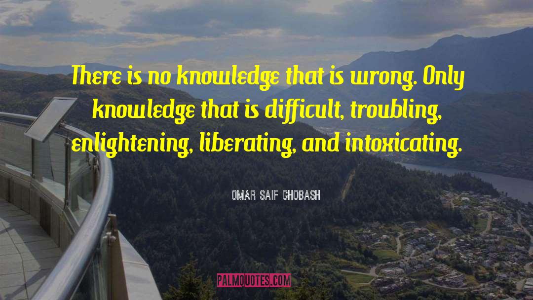 Omar Saif Ghobash Quotes: There is no knowledge that