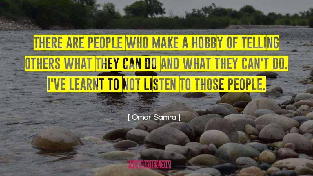 Omar Samra Quotes: There are people who make