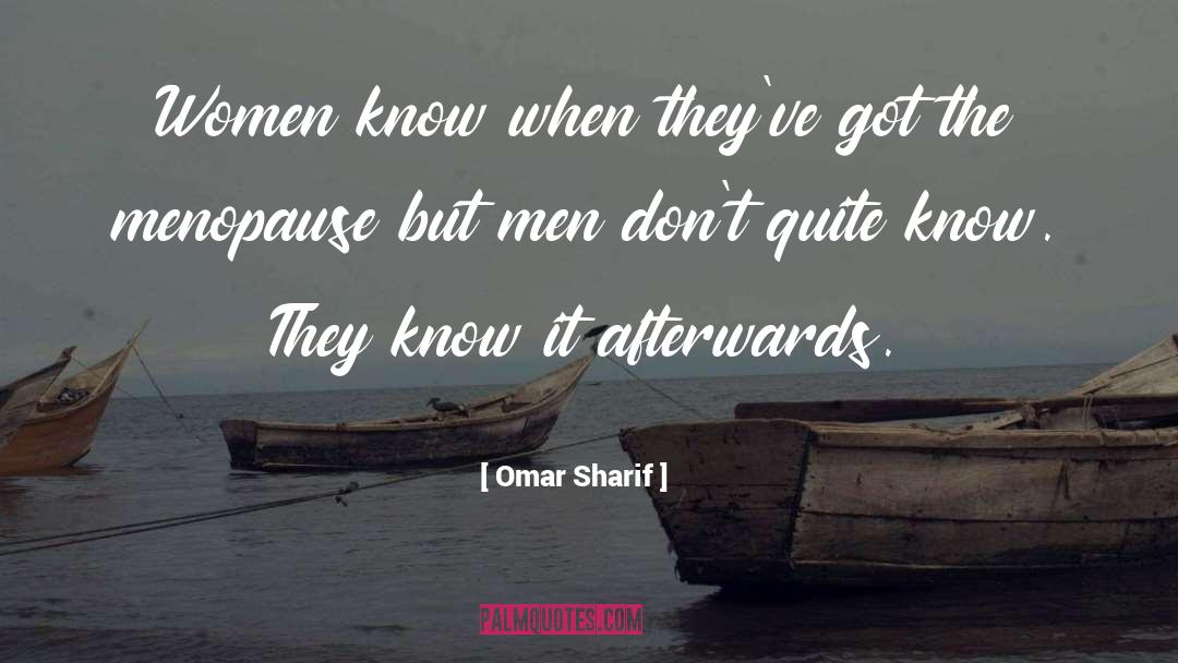 Omar Sharif Quotes: Women know when they've got