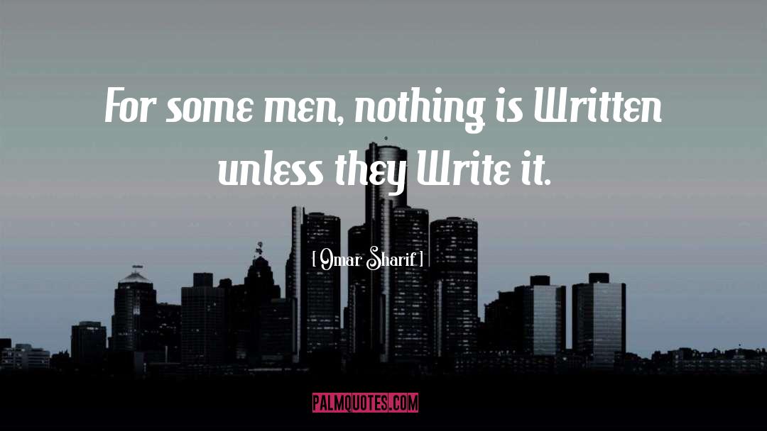 Omar Sharif Quotes: For some men, nothing is