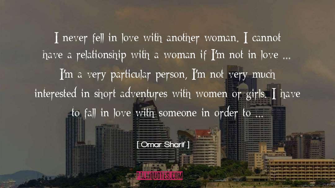 Omar Sharif Quotes: I never fell in love