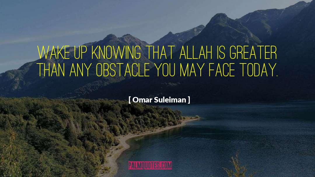 Omar Suleiman Quotes: Wake up knowing that Allah