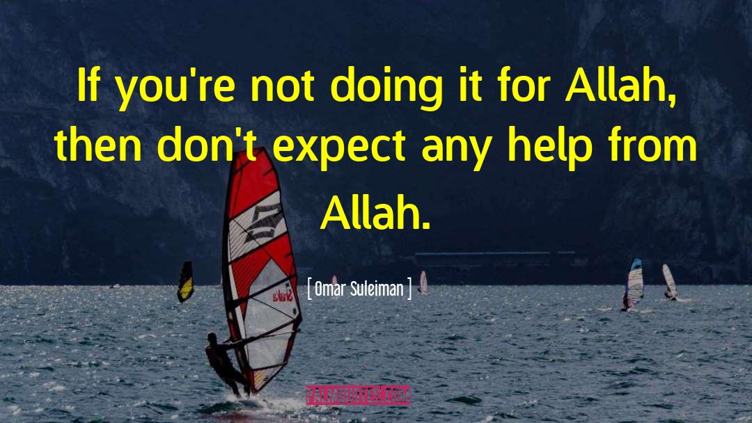 Omar Suleiman Quotes: If you're not doing it