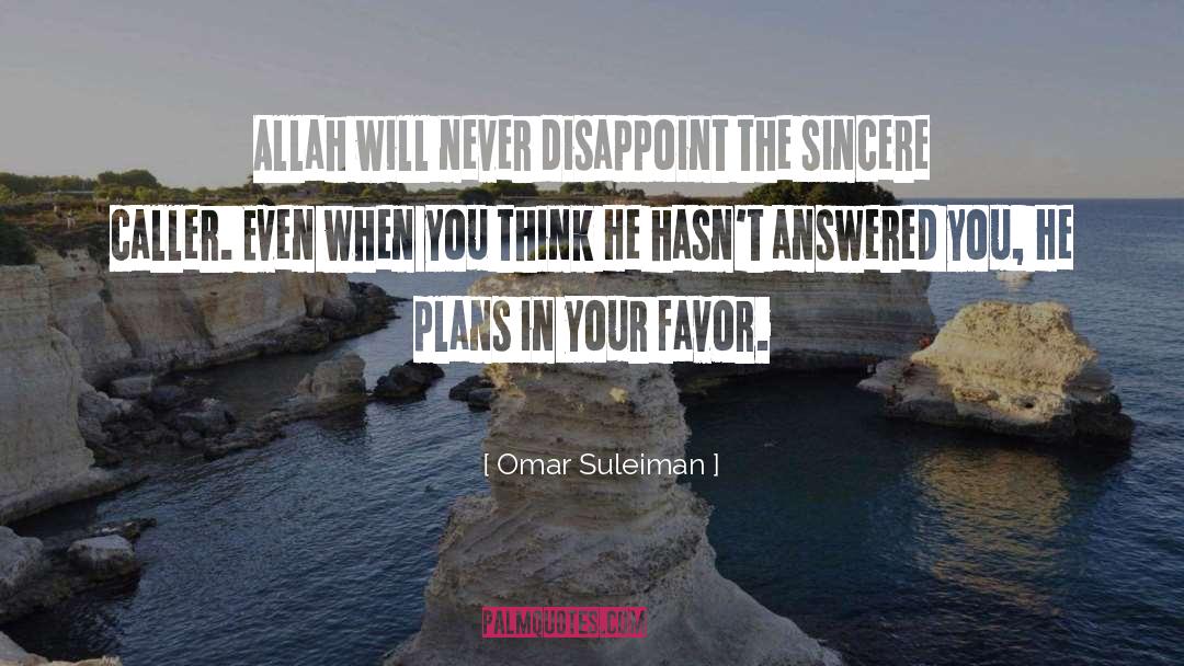 Omar Suleiman Quotes: Allah will never disappoint the