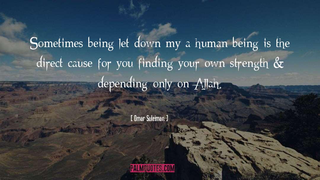 Omar Suleiman Quotes: Sometimes being let down my