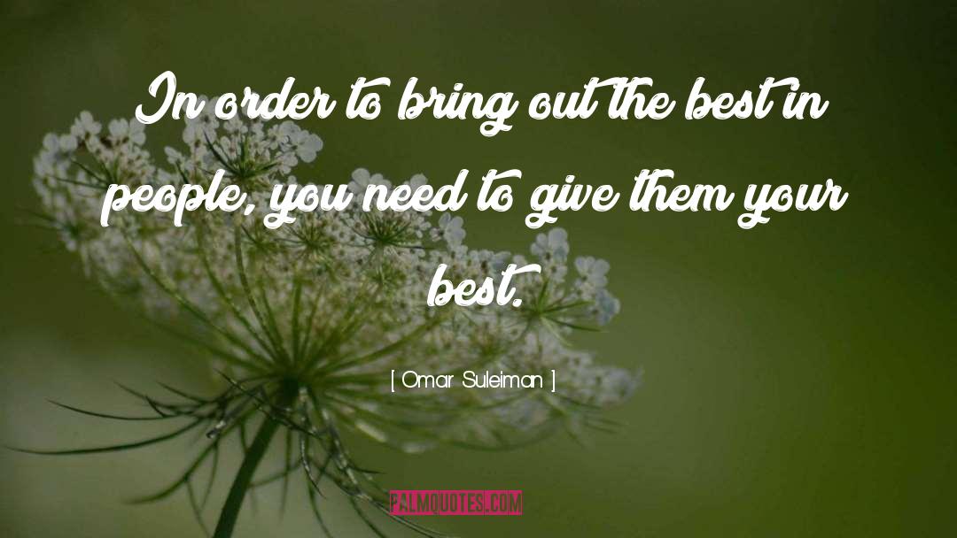 Omar Suleiman Quotes: In order to bring out
