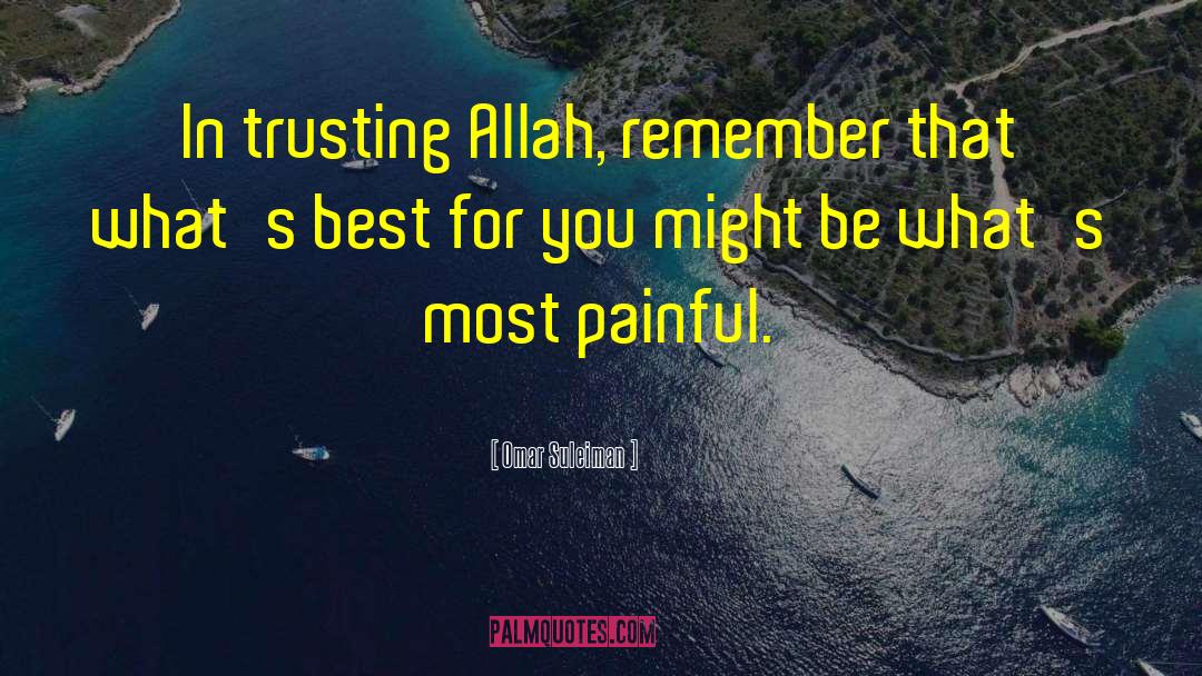 Omar Suleiman Quotes: In trusting Allah, remember that