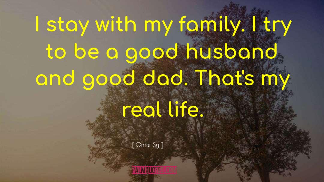 Omar Sy Quotes: I stay with my family.