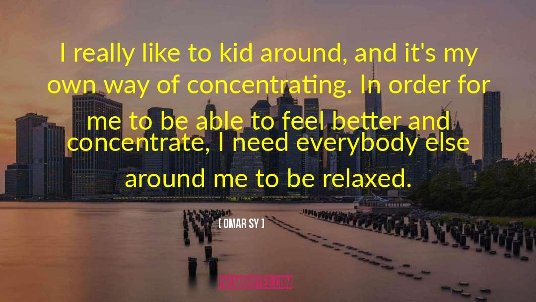 Omar Sy Quotes: I really like to kid