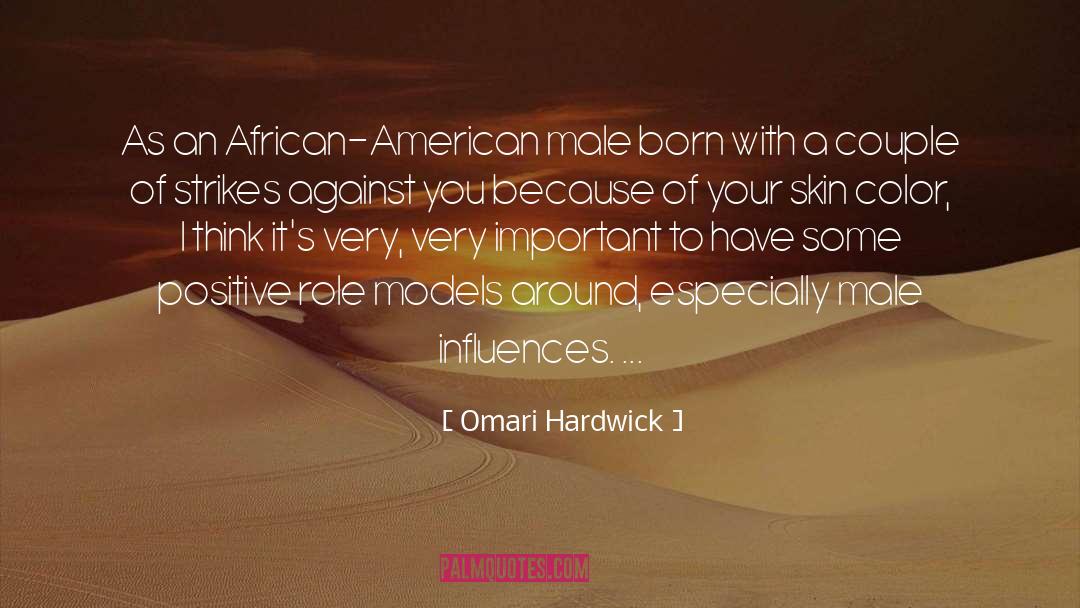 Omari Hardwick Quotes: As an African-American male born