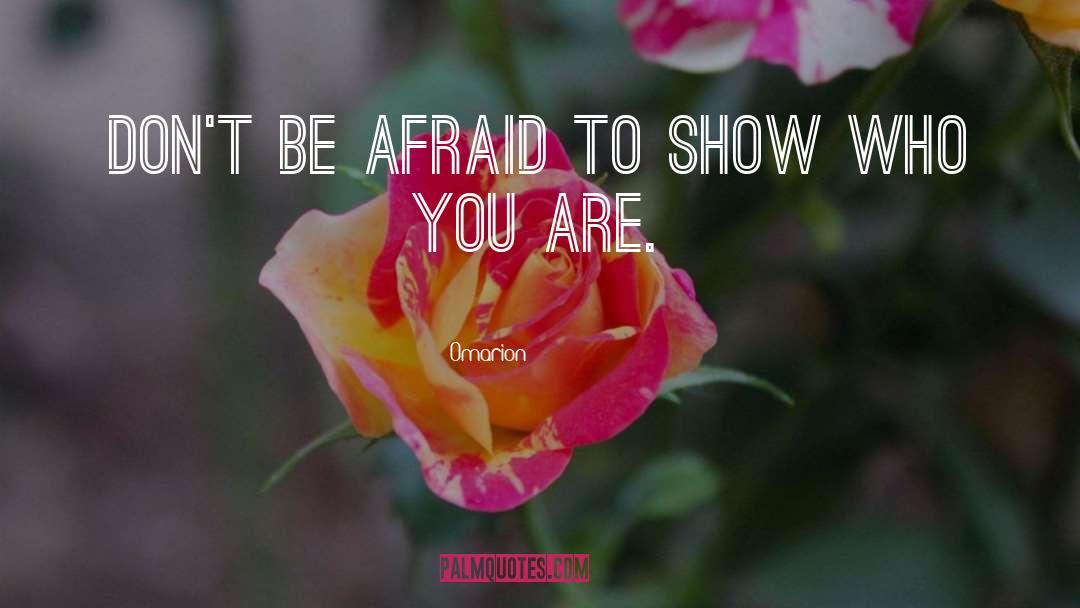 Omarion Quotes: Don't be afraid to show