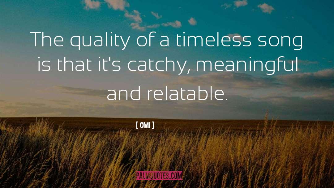 OMI Quotes: The quality of a timeless
