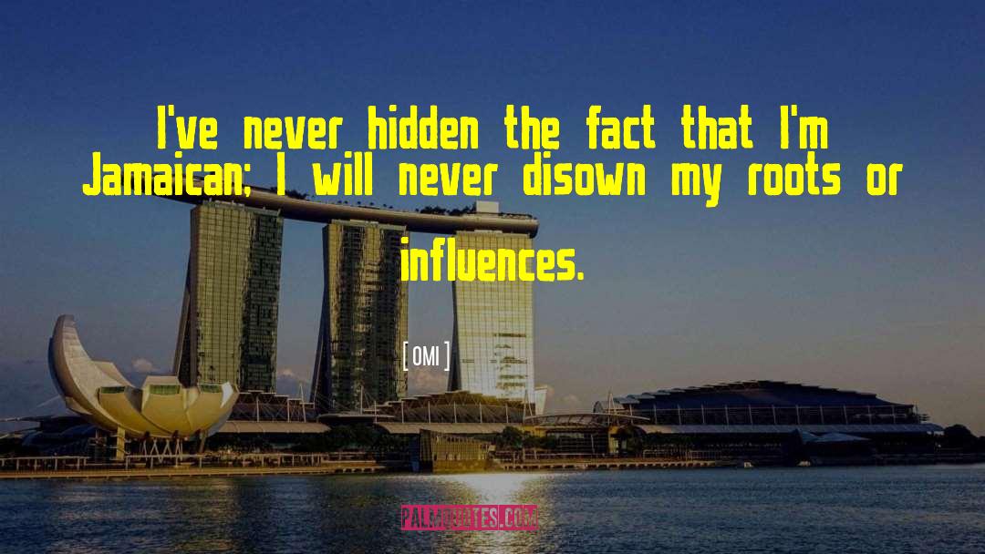 OMI Quotes: I've never hidden the fact