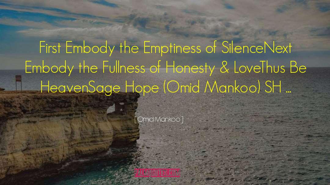 Omid Mankoo Quotes: First Embody the Emptiness of