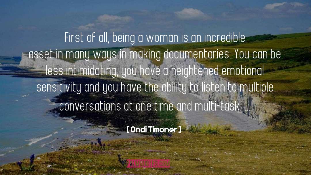 Ondi Timoner Quotes: First of all, being a