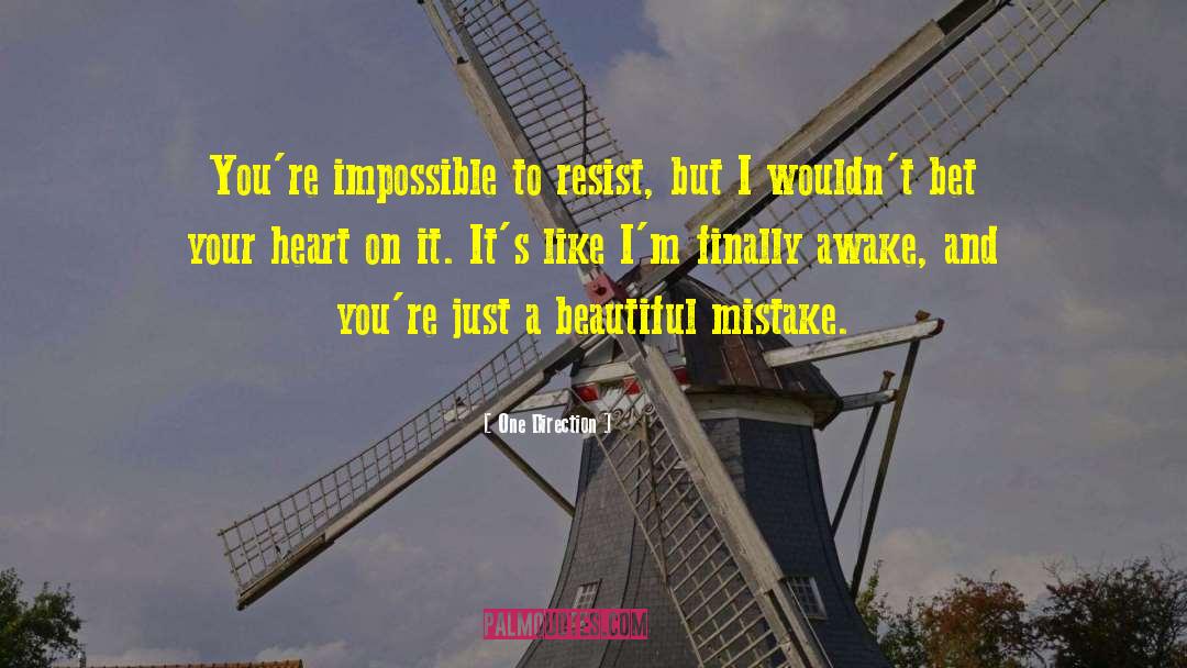 One Direction Quotes: You're impossible to resist, but