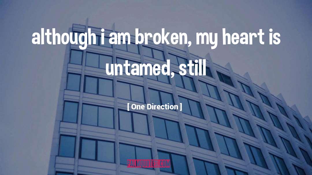 One Direction Quotes: although i am broken, my