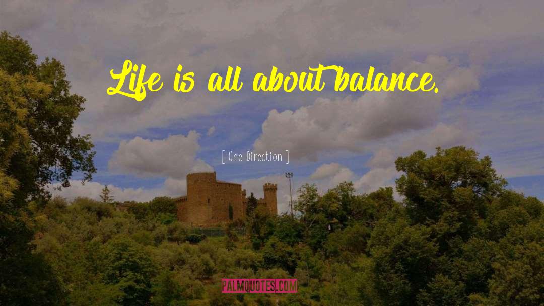 One Direction Quotes: Life is all about balance.