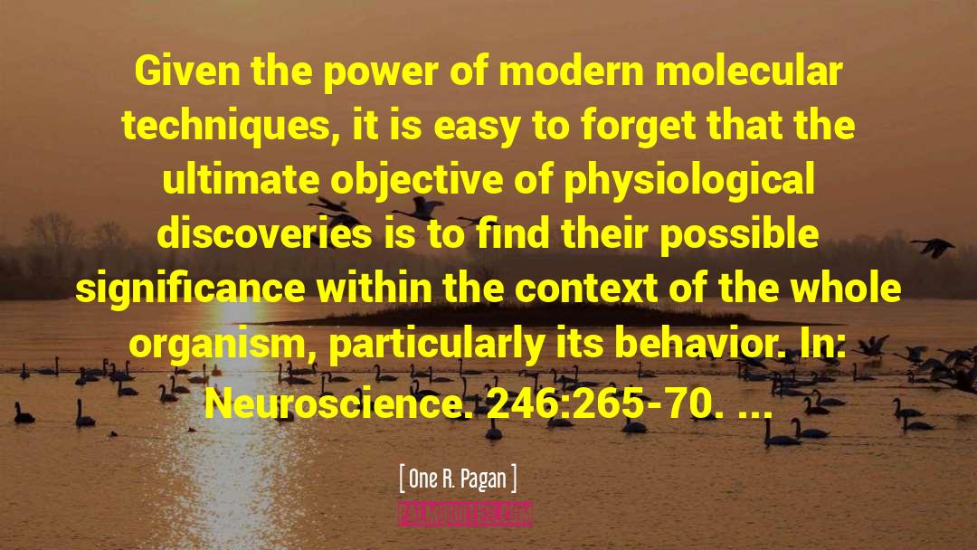One R. Pagan Quotes: Given the power of modern