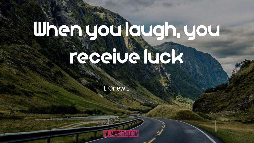 Onew Quotes: When you laugh, you receive