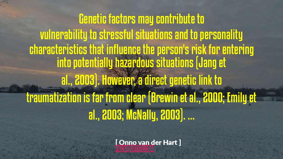 Onno Van Der Hart Quotes: Genetic factors may contribute to