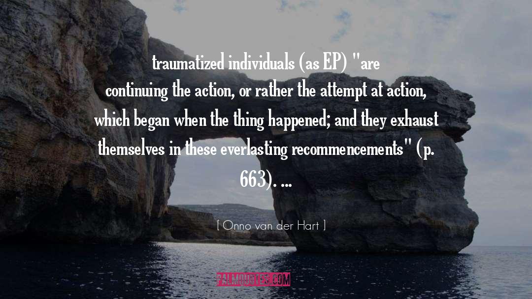 Onno Van Der Hart Quotes: traumatized individuals (as EP) 