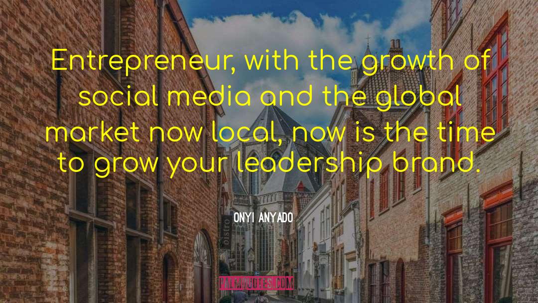 Onyi Anyado Quotes: Entrepreneur, with the growth of