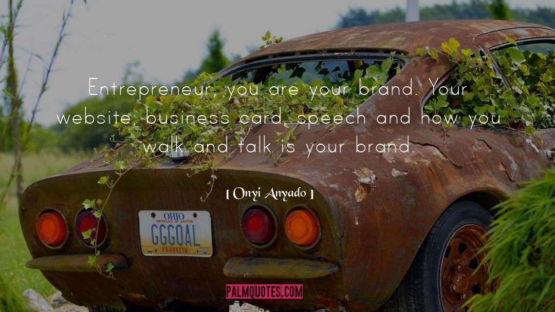 Onyi Anyado Quotes: Entrepreneur, you are your brand.