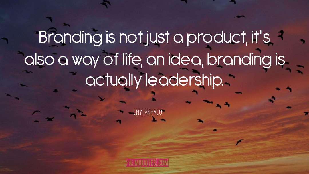 Onyi Anyado Quotes: Branding is not just a