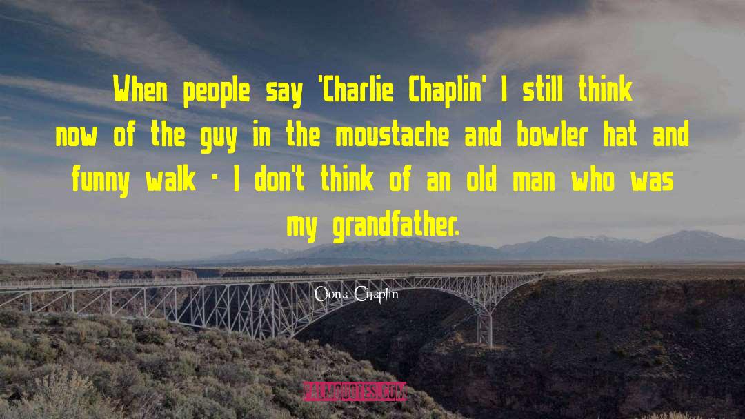 Oona Chaplin Quotes: When people say 'Charlie Chaplin'