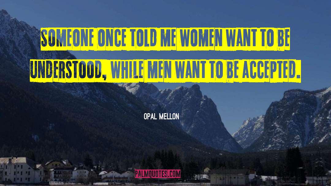 Opal Mellon Quotes: Someone once told me women