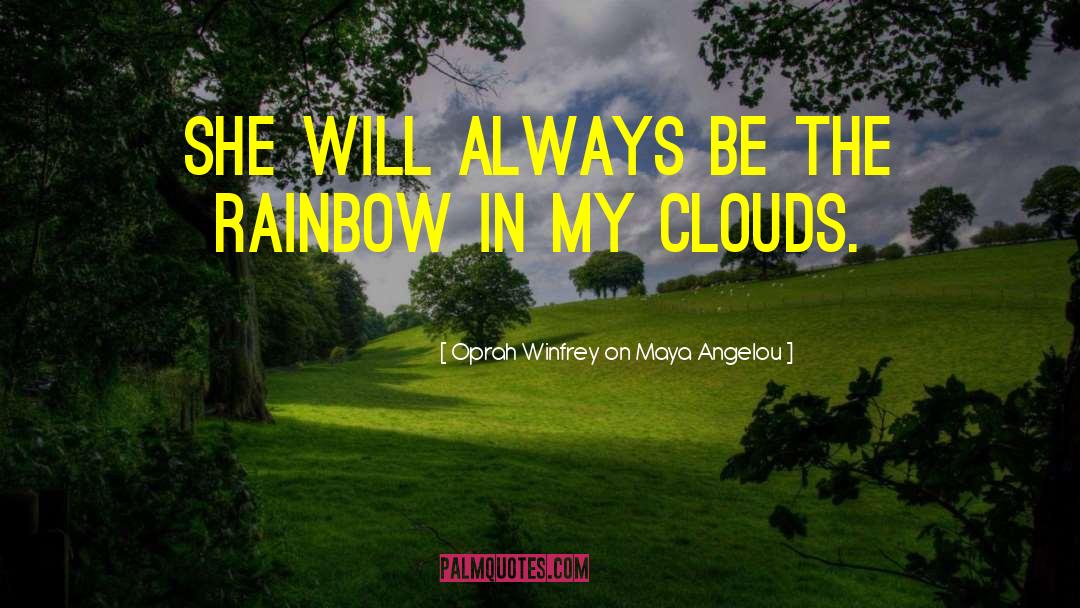 Oprah Winfrey On Maya Angelou Quotes: She will always be the