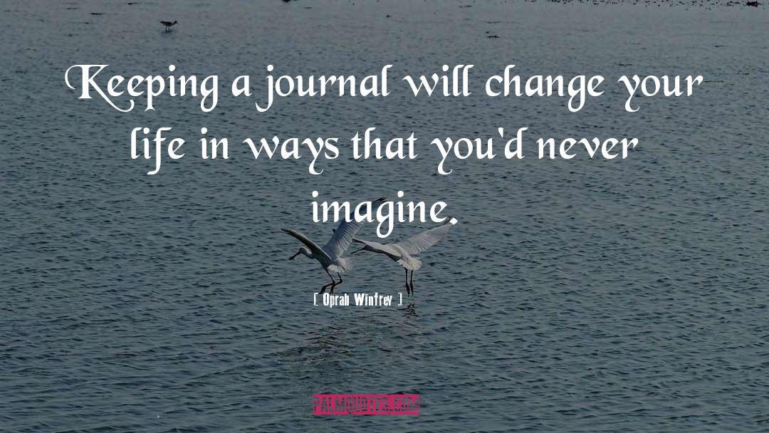 Oprah Winfrey Quotes: Keeping a journal will change